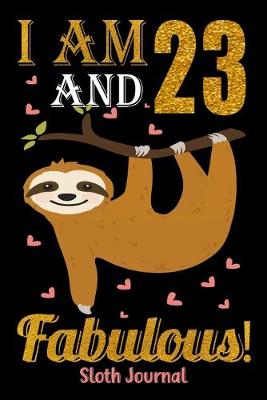 Book cover for I Am 23 And Fabulous! Sloth Journal
