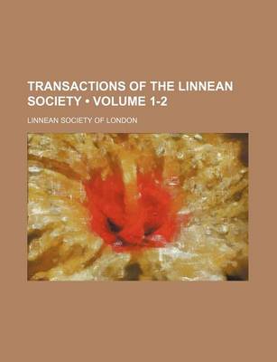 Book cover for Transactions of the Linnean Society (Volume 1-2)