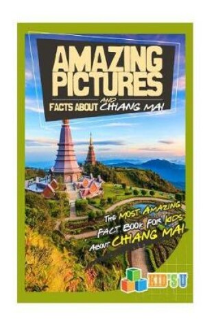 Cover of Amazing Pictures and Facts about Chiang Mai