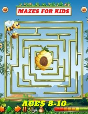 Book cover for Mazes For Kids Ages 8-10