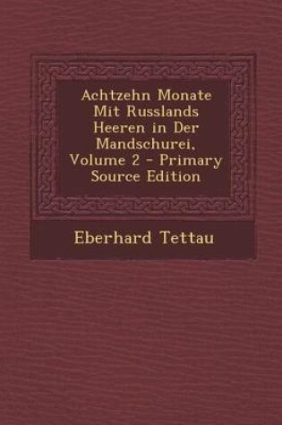 Cover of Achtzehn Monate Mit Russlands Heeren in Der Mandschurei, Volume 2