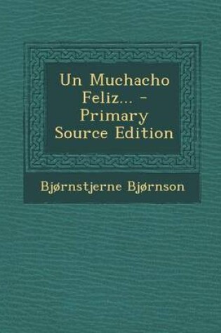 Cover of Un Muchacho Feliz... - Primary Source Edition