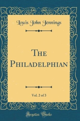 Cover of The Philadelphian, Vol. 2 of 3 (Classic Reprint)