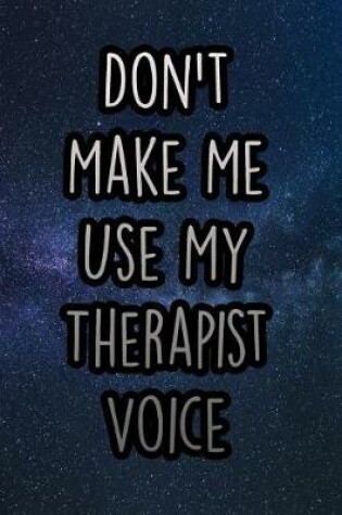 Cover of Don't Make Me Use My Therapist Voice