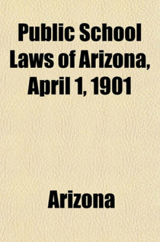 Cover of Public School Laws of Arizona, April 1, 1901