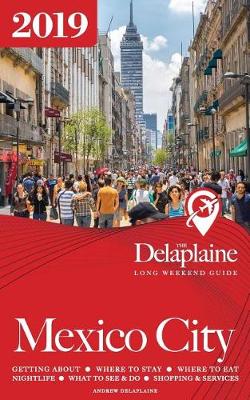 Book cover for Mexico City - The Delaplaine 2019 Long Weekend Guide