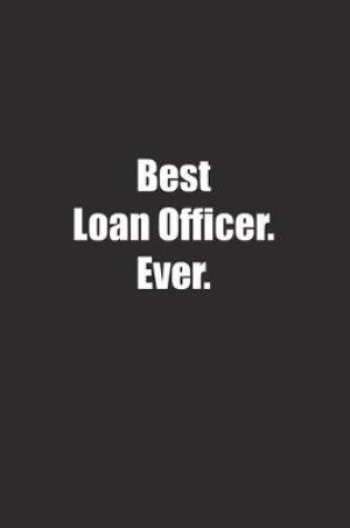 Cover of Best Loan Officer. Ever.