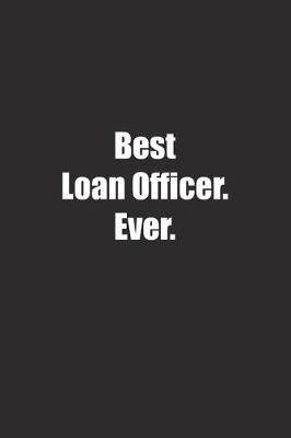 Book cover for Best Loan Officer. Ever.