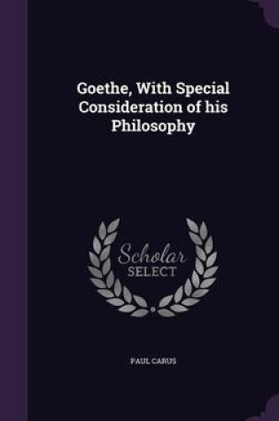 Cover of Goethe, with Special Consideration of His Philosophy