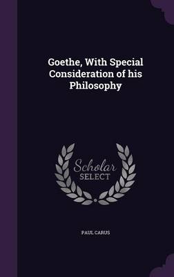 Book cover for Goethe, with Special Consideration of His Philosophy