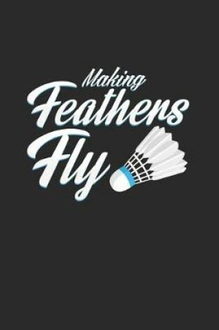 Cover of Making feathers fly