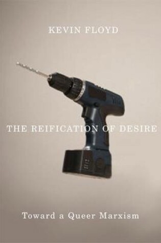 Cover of Reification of Desire, The: Toward a Queer Marxism