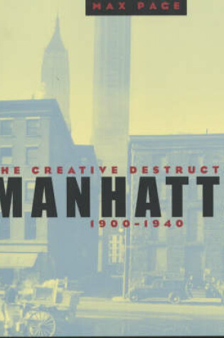 Cover of The Creative Destruction of Manhattan, 1900-1940