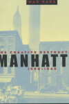 Book cover for The Creative Destruction of Manhattan, 1900-1940