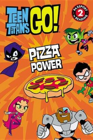 Cover of Teen Titans Go! (Tm): Pizza Power