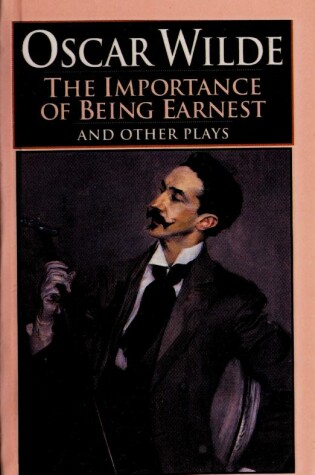 Cover of The Importance of Being Earnest and Other Plays