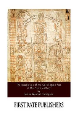 Book cover for The Dissolution of the Carolingian Fisc in the Ninth Century