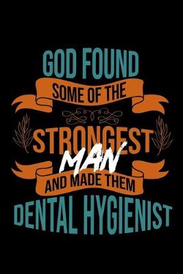 Book cover for God found some of the strongest and made them Dental Hygienist