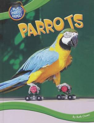 Cover of World's Smartest Animals, The: Parrots