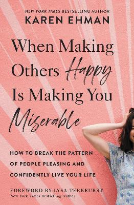 Book cover for When Making Others Happy Is Making You Miserable