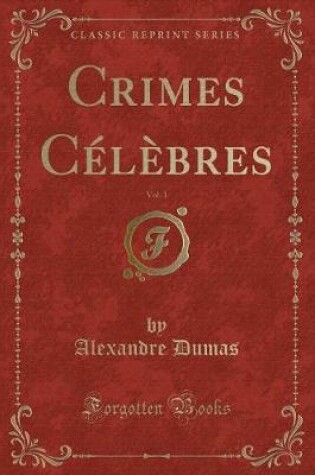 Cover of Crimes Célèbres, Vol. 1 (Classic Reprint)