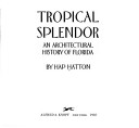 Book cover for Tropical Splendour:an Architectural History of Florida