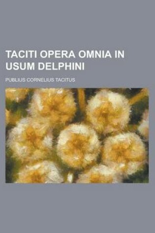 Cover of Taciti Opera Omnia in Usum Delphini