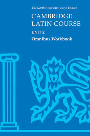 Cover of Cambridge Latin Course Unit 2 Omnibus Workbook North American edition