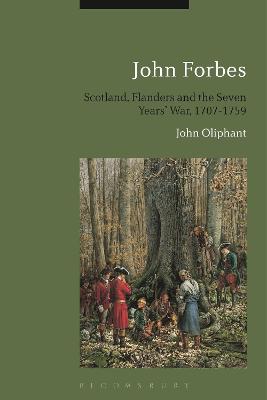 Cover of John Forbes: Scotland, Flanders and the Seven Years' War, 1707-1759