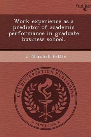 Cover of Work Experience as a Predictor of Academic Performance in Graduate Business School