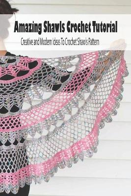 Book cover for Amazing Shawls Crochet Tutorial