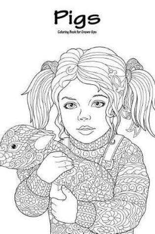 Cover of Pigs Coloring Book for Grown-Ups 1