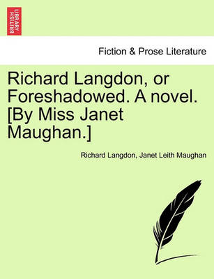 Book cover for Richard Langdon, or Foreshadowed. a Novel. [By Miss Janet Maughan.]