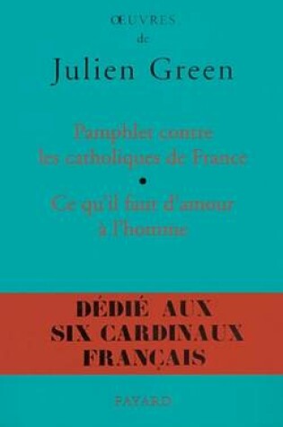 Cover of Pamphlet Contre Les Catholiques de France, Suivi de Ce Qu'il Faut D'Amour A L'Homme