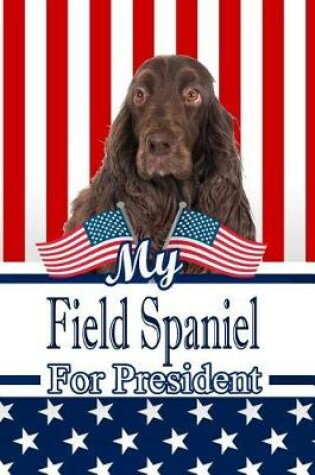 Cover of My Field Spaniel for President