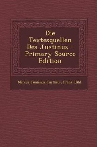 Cover of Die Textesquellen Des Justinus