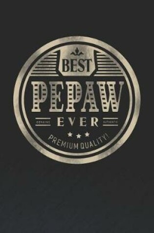 Cover of Best Pepaw Ever Genuine Authentic Premium Quality