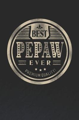 Book cover for Best Pepaw Ever Genuine Authentic Premium Quality