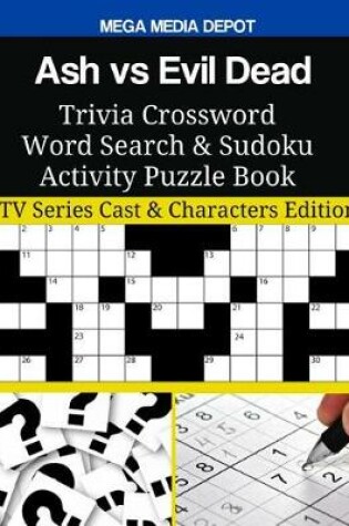 Cover of Ash vs Evil Dead Trivia Crossword Word Search & Sudoku Activity Puzzle Book