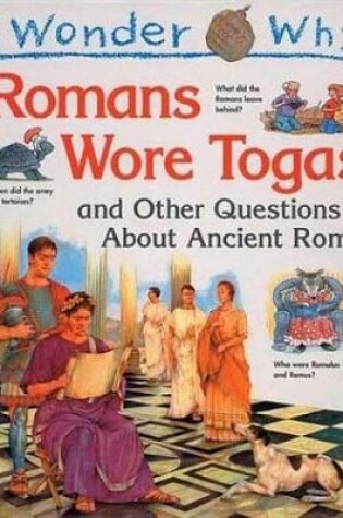 Cover of I Wonder Why the Romans Wore Togas