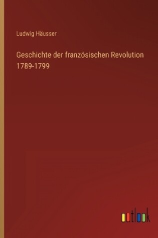 Cover of Geschichte der französischen Revolution 1789-1799