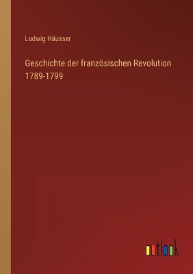 Book cover for Geschichte der französischen Revolution 1789-1799