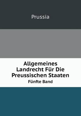 Book cover for Allgemeines Landrecht Für Die Preussischen Staaten Volume 5