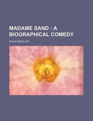 Book cover for Madame Sand; A Biographical Comedy