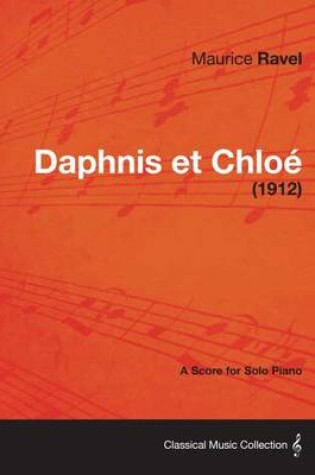 Cover of Daphnis Et Chloe - A Score for Solo Piano (1912)