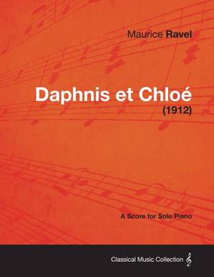 Book cover for Daphnis Et Chloe - A Score for Solo Piano (1912)