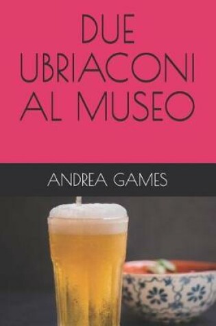 Cover of Due Ubriaconi Al Museo