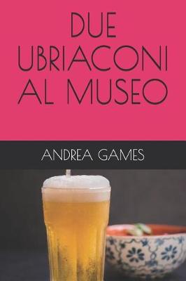 Book cover for Due Ubriaconi Al Museo