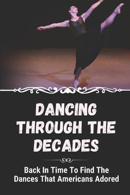 Cover of Dancing Through The Decades