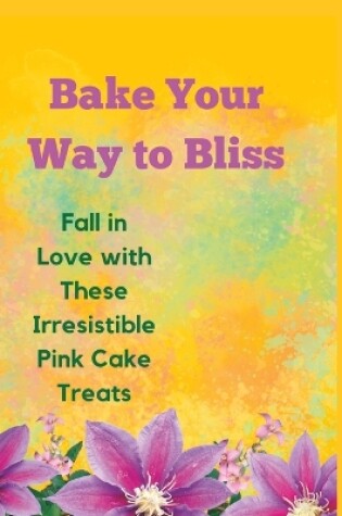 Cover of Bake Your Way to Bliss